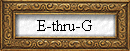 E-thru-G