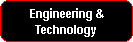 Engineering &
Technology